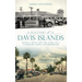 History of Davis Islands: David P. Davis and the Story of a Landmark Tampa Neighborhood