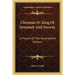 Christian IV, King Of Denmark And Norway: A Picture Of The Seventeenth Century