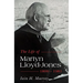 Life of Martyn Lloyd-Jones, 1899-1981
