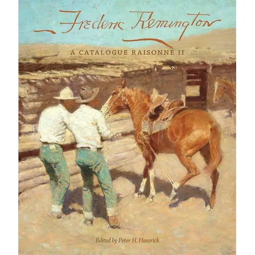 Frederic Remington: A Catalogue Raisonné II Volume 22