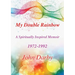 My Double Rainbow A Spiritually Inspired Memoir 1972-1992