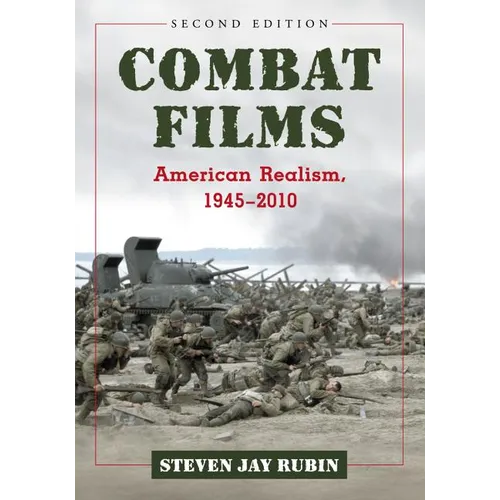 Combat Films: American Realism, 1945-2010, 2d ed.
