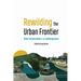 Rewilding the Urban Frontier: River Conservation in the Anthropocene