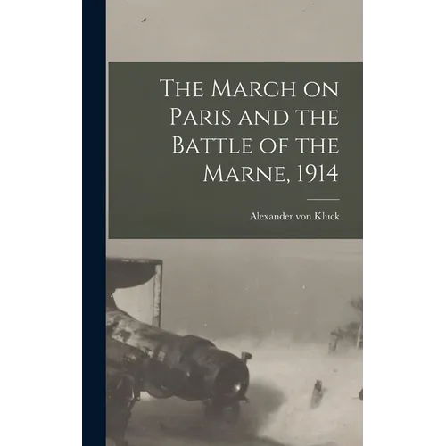 The March on Paris and the Battle of the Marne, 1914