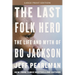 The Last Folk Hero: The Life and Myth of Bo Jackson