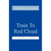 Train to Red Cloud: A Small Boy's Journey