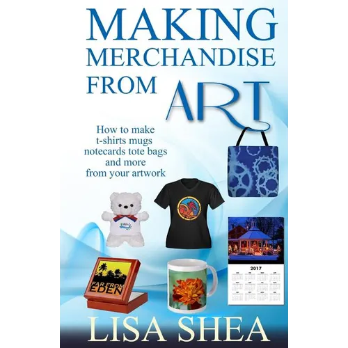 Making Merchandise From Art - How to make t-shirts mugs notecards tote bags and