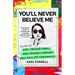 You'll Never Believe Me: A Life of Lies, Second Tries, and Things I Should Only Tell My Therapist