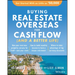 Buying Real Estate Overseas for Cash Flow (and a Better Life): Get Started with as Little as $50,000