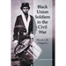 Black Union Soldiers in the Civil War