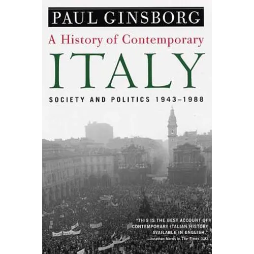 A History of Contemporary Italy: Society and Politics, 1943-1988
