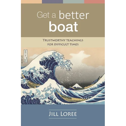 Get a Better Boat: Trustworthy teachings for difficult times