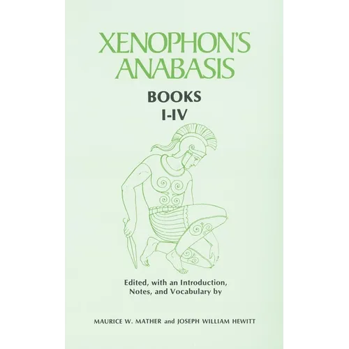 Xenophon's Anabasis: Books I - IV