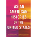 Asian American Histories of the United States