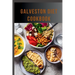 Galveston Diet Cookbook: Healthy Meal Plans and Recipes to Improve Your Wellness