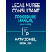Legal Nurse Consultant Procedure Manual: (and More)