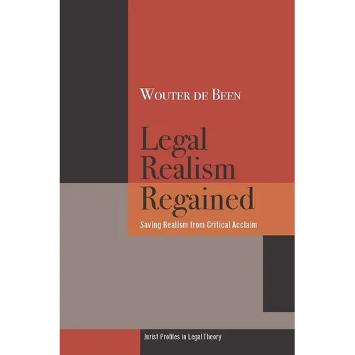 Legal Realism Regained: Saving Realism from Critical Acclaim