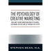 The Psychology of Creative Marketing: Brilliantly Quirky Marketing Insights to Unlock Sustainable Success and Cut Through the Clutter