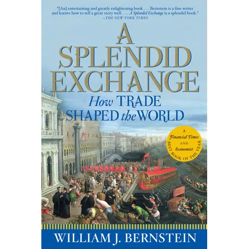 A Splendid Exchange: How Trade Shaped the World