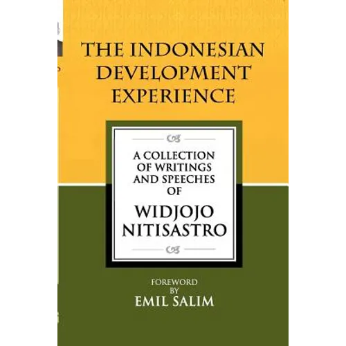 The Indonesian Development Experience: A Collection of Writings and Speeches