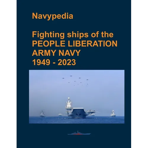 Fighting ships of the PEOPLE LIBERATION ARMY NAVY 1949 - 2023