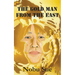 The Gold Man from the East