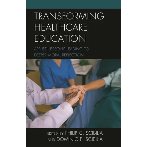 Transforming Healthcare Education: Applied Lessons Leading to Deeper Moral Reflection