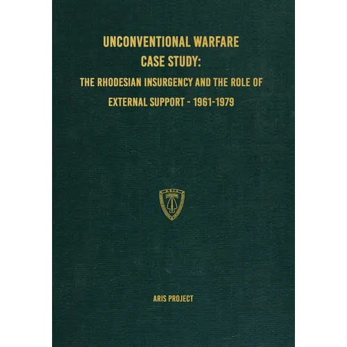 Unconventional Warfare Case Study: The Rhodesian Insurgency and the Role of External Support - 1961-1979