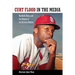 Curt Flood in the Media: Baseball, Race, and the Demise of the Activist-Athlete