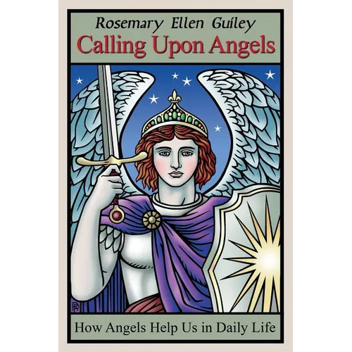 Calling Upon Angels: How Angels Help Us in Daily Life