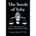 The Seeds of Toby: The Continual Imperative of Holistic Criminal Justice Reform