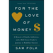 For the Love of Money: A Memoir of Family, Addiction, and a Wall Street Trader's Journey to Redefine Success