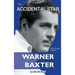 The Accidental Star - The Life and Films of Warner Baxter (hardback)