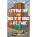 Literature and Institutions of Welfare