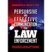 Persuasion and effective Communication for Law Enforcement: Applications for Patrol, Investigation, Undercover Operations and Survival