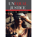 Unequal Justice: The Search for Truth to Balance the Scales