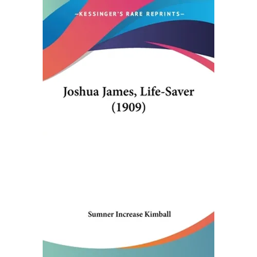 Joshua James, Life-Saver (1909)