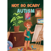 Not So Scary: Autism (Educational Kid's Book)
