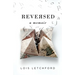 Reversed: A Memoir