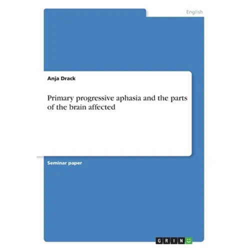 Primary progressive aphasia and the parts of the brain affected