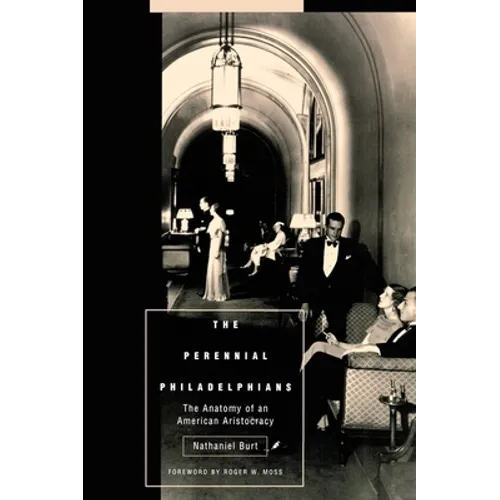 The Perennial Philadelphians: The Anatomy of an American Aristocracy