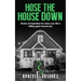 Hose the House Down