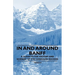 In and Around Banff - A Guide to the History and Scenery of the Canadian Rockies