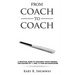 From Coach to Coach: A Practical Guide to Coaching Youth Baseball for Coaches of 11 and 12-year-old Ballplayers