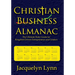 Christian Business Almanac: The Ultimate Daily Guide for Kingdom-Driven Entrepreneurs and Leaders