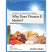 Why Does Vitamin d Matter?: Vitamin D and your Body