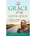 The Grace Of My Lover (Jesus) A Woman's Journey To Salvation