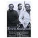 Sir Ernest Shackleton: The Life and Legacy of the Legendary British Explorer and His Expeditions to Antarctica