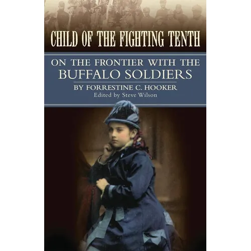 Child of the Fighting Tenth: On the Frontier with the Buffalo Soldiers