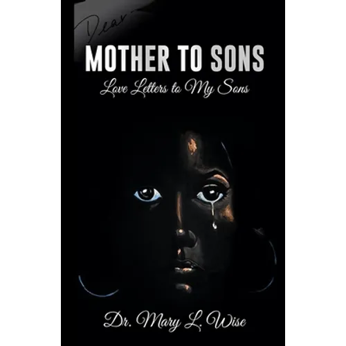 Mother to Sons: Love Letters to My Sons